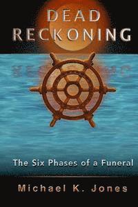 bokomslag Dead Reckoning: The Six Phases of a Funeral