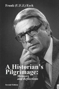 bokomslag A Historian's Pilgrimage Memoirs and Reflections