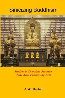 A W Barber, A. W. Barber - Sinicizing Buddhism, Häftad