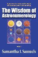 Samantha I. Samuels - The Wisdom of Astronumerology Volume 1: Discover your true nature and life purpose with the ancient power of Astronumerology, Häftad