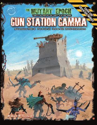 Gun Station Gamma: Adventure TME-4 for The Mutant Epoch Role Playing Game 1