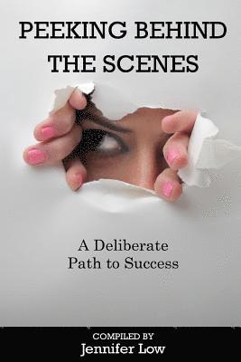 bokomslag Peeking Behind The Scenes: A Deliberate Path to Success