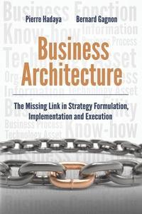 bokomslag Business Architecture: The Missing Link in Strategy Formulation, Implementation and Execution