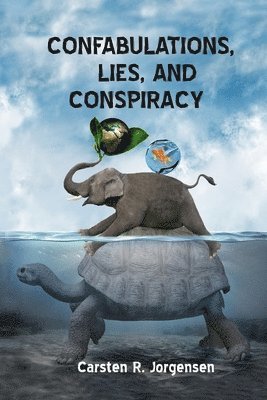 Confabulations, Lies, And Conspiracy 1