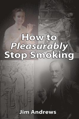 How to Pleasurably Stop Smoking 1