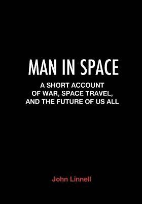 bokomslag Man in Space: A Short Account of War, Space Travel and the Future of Us All