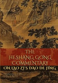 bokomslag The Heshang Gong Commentary on Lao Zi's Dao De Jing