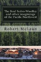 bokomslag The Real Sedro-Woolley and other imaginings of the Pacific Northwest