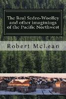 Robert McLean - The Real Sedro-Woolley and other imaginings of the Pacific Northwest, Häftad