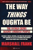 bokomslag The Way Things Oughta Be: The Untold Crimes Against American People
