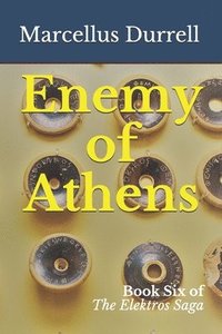 bokomslag Enemy of Athens: Book 6 of the Elektros Saga