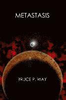 Bruce P. Way - Metastasis, Häftad