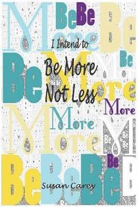 bokomslag I Intend To Be More Not Less