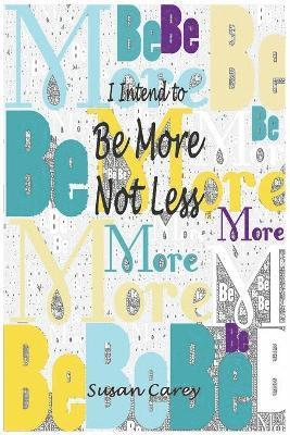 Susan Carey - I Intend To Be More Not Less, Häftad