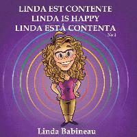 Linda est contente: Linda is Happy - Linda está contenta No. 1 (French, English and Spanish all in one book) 1