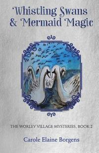 bokomslag Whistling Swans and Mermaid Magic (The Worley Village Mysteries, Book 2)
