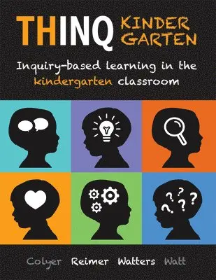 Jill Colyer, Joan Reimer - Thinq Kindergarten: Inquiry-Based Learning in the Kindergarten Classroom (Incorporate Inquiry-Based Learning Into Every Classroom.), Häftad. Tillgänglighet: Lägg i varukorg