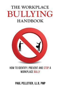 Paul Pelletier - The Workplace Bullying Handbook: How to Identify, Prevent, and Stop a Workplace Bully, Häftad