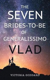 bokomslag The Seven Brides-to-Be of Generalissimo Vlad