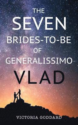 bokomslag The Seven Brides-to-Be of Generalissimo Vlad