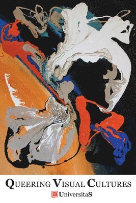 Subashish Bhattacharjee - Queering Visual Cultures: Re-Presenting Sexual Politics on Stage and Screen, Häftad