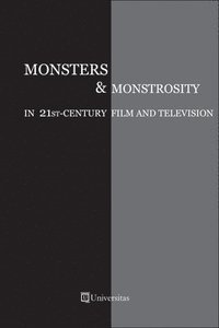 bokomslag Monsters & Monstrosity in 21st-Century Film and Television