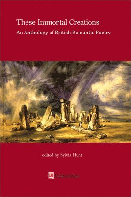 bokomslag These Immortal Creations: An Anthology of British Romantic Poetry