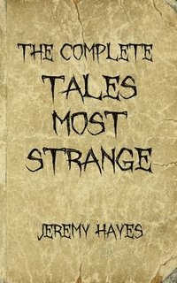 bokomslag The Complete Tales Most Strange