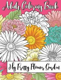 bokomslag My Pretty Flower Garden: Adult Coloring Book