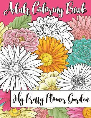 bokomslag My Pretty Flower Garden: Adult Coloring Book