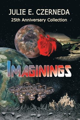 Julie E Czerneda - Imaginings 25th Anniversary Collection, Häftad
