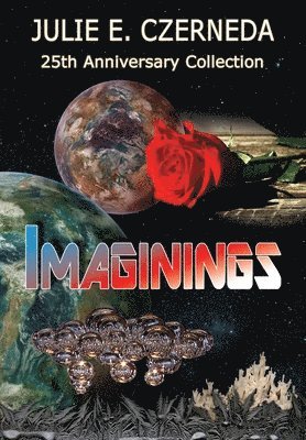 Julie E Czerneda - Imaginings 25th Anniversary Collection, Inbunden