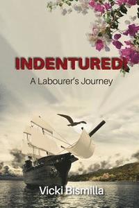bokomslag Indentured!: A Labourer's Journey