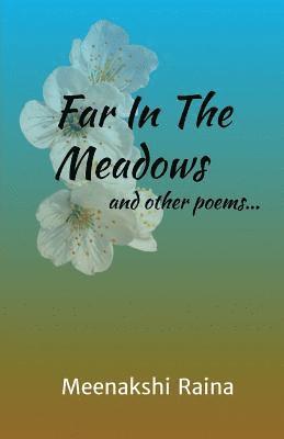 Meenakshi Raina - Far In The Meadows And Other Poems, Häftad