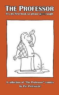 The Professor: It's My First Book So Please Don't Laugh