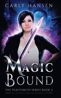 Carly Hansen - Magic Bound: The Peacesmith Series Book 2, A New Adult Urban Fantasy Novel, Häftad
