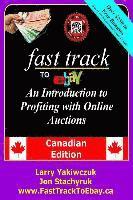bokomslag Fast Track to eBay: An Introduction to Profiting with Online Auctions - Canadian Edition