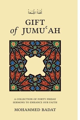 bokomslag GIFT of JUMU?AH: A Collection of Forty Friday Sermons to Enhance Our Faith