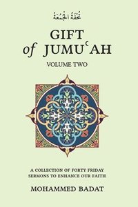 bokomslag GIFT of JUMU&#703;AH: A COLLECTION OF FORTY FRIDAY SERMONS TO ENHANCE OUR FAITH Volume Two: Volume Two