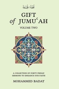 bokomslag GIFT of JUMU?AH: A COLLECTION OF FORTY FRIDAY SERMONS TO ENHANCE OUR FAITH Volume Two: Volume Two