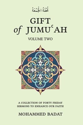 bokomslag GIFT of JUMU&#703;AH: A COLLECTION OF FORTY FRIDAY SERMONS TO ENHANCE OUR FAITH Volume Two: Volume Two