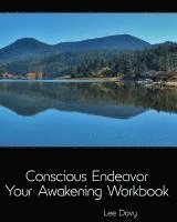 bokomslag Conscious Endeavor: Your Awakening Workbook