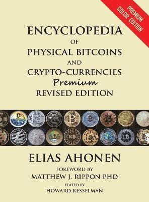 Elias Ahonen, Howard Kesselman - [Limited Edition] Encyclopedia of Physical Bitcoins and Crypto-Currencies, Inbunden