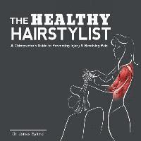 Jonas Eyford - The Healthy Hairstylist: A Chiropractor's Guide to Preventing Injury & Resolving Pain, Häftad