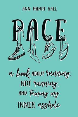 Pace: A Book About Running Not Running and Taming my Inner Asshole 1
