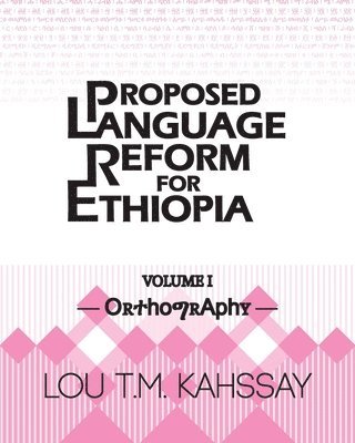 Proposed Language Reform for Ethiopia: Volume I: Orthography 1