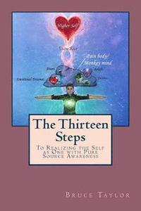 bokomslag The Thirteen Steps: To Realizing the Self as One with Pure Source Awareness