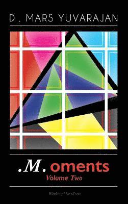 . M .oments (Volume Two) 1