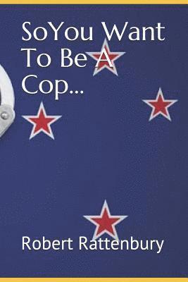 Robert Rattenbury - So You Want to Be a Cop?, Häftad