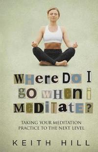 bokomslag Where Do I Go When I Meditate?